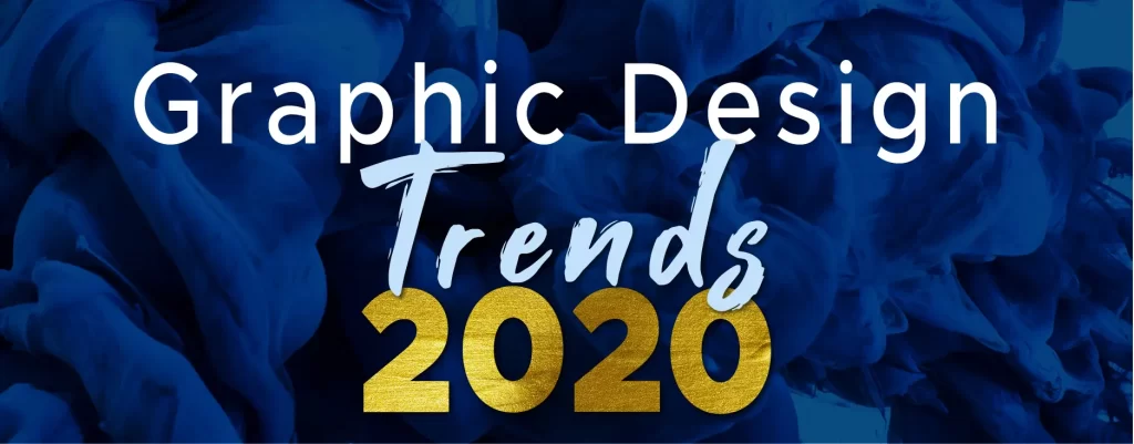 Top 5 2020 Graphic Design Trends To Get Your Brand On Point